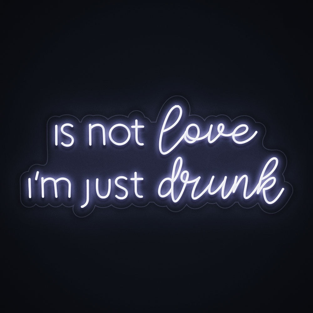 I'm not in love I'm just drunk