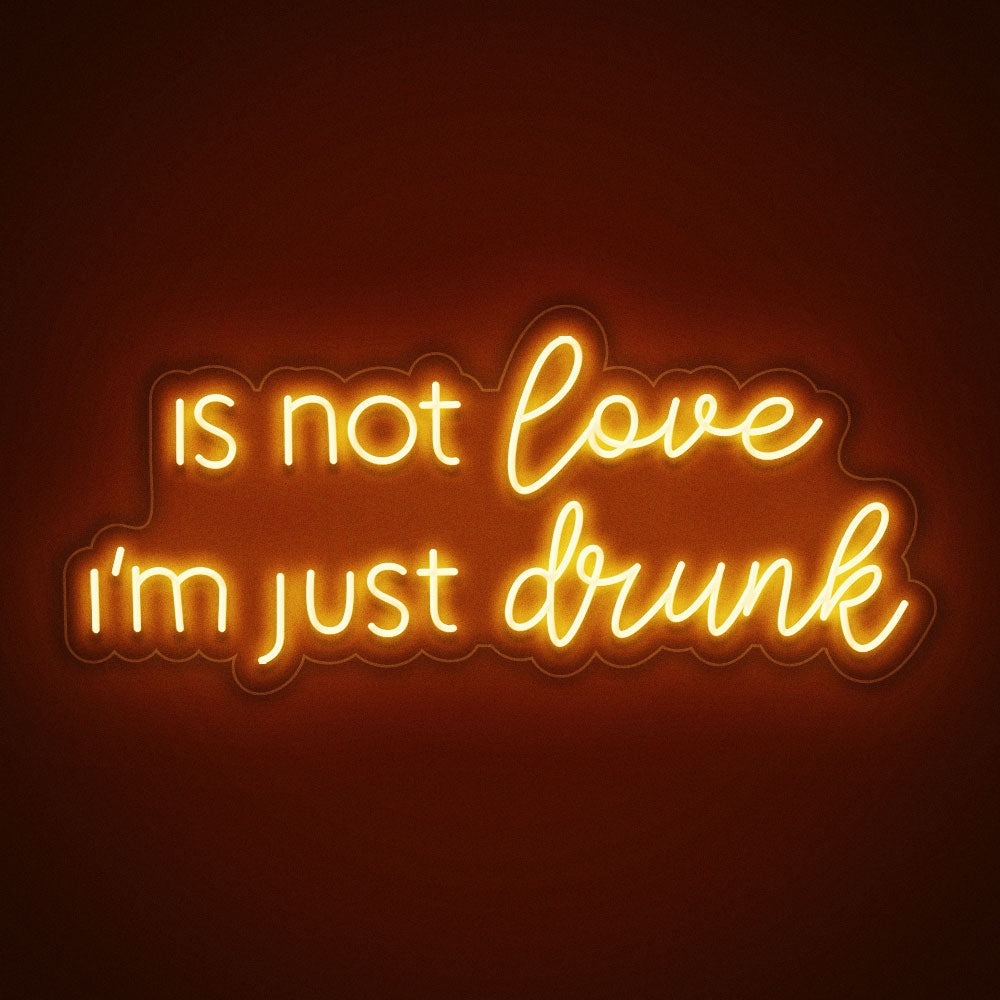 I'm not in love I'm just drunk