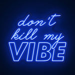 Don't kill my vibe