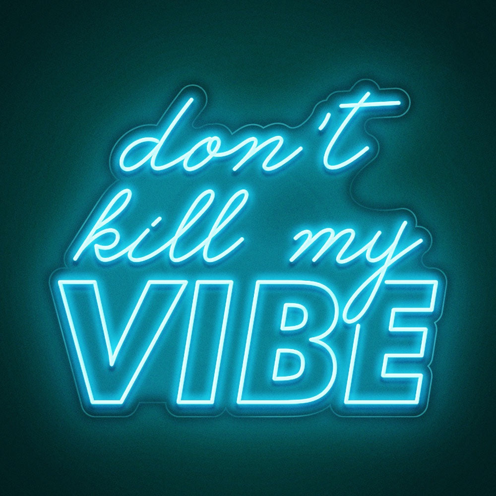 Don't kill my vibe