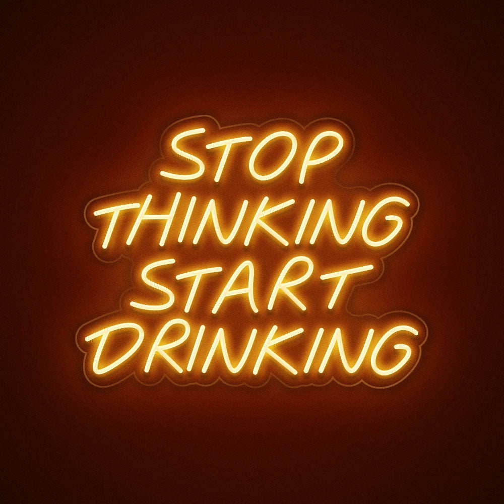 Stop Thinking Start Drinking